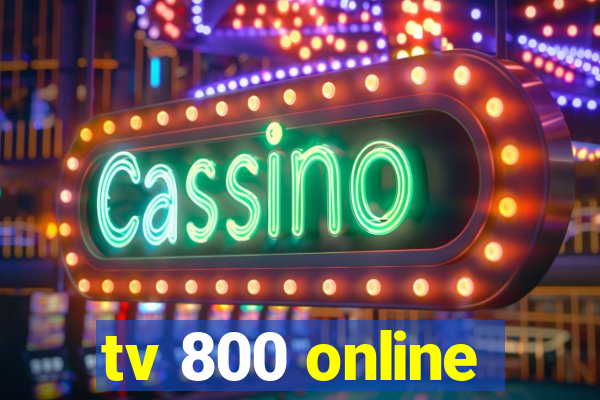 tv 800 online